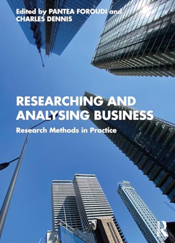 Researching and Analysing Business by Pantea Middlesex University London, UK ForoudiCharles Middlesex Business School, UK Dennis-Paperback