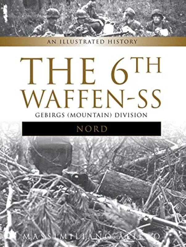 

The 6th WaffenSS Gebirgs Mountain Division Nord by Massimiliano Afiero-Hardcover