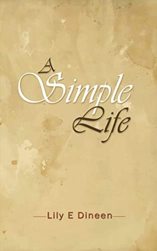 

A Simple Life by Lily E Dineen-Paperback