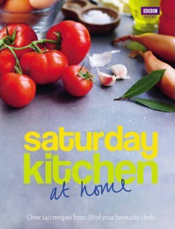 

Saturday Kitchen - at Home: Over 140 Recipes from 50 of Your Favourite Chefs.Hardcover,By :Saturday Kitchen