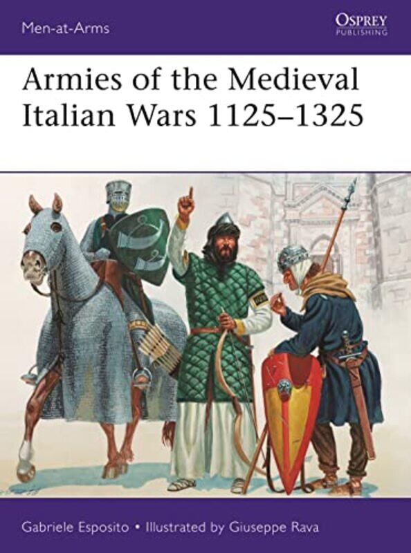 

Armies Of The Medieval Italian Wars 11251325 By Gabriele Espositogiu...Paperback