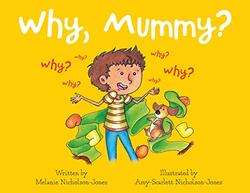 Why Mummy? by Melanie Nicholson-JonesAmy-Scarlett Nicholson-Jones-Paperback