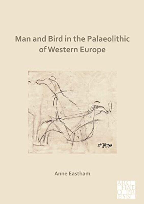 

Man and Bird in the Palaeolithic of Western Europe by Dr Patrick Wiegand-Paperback