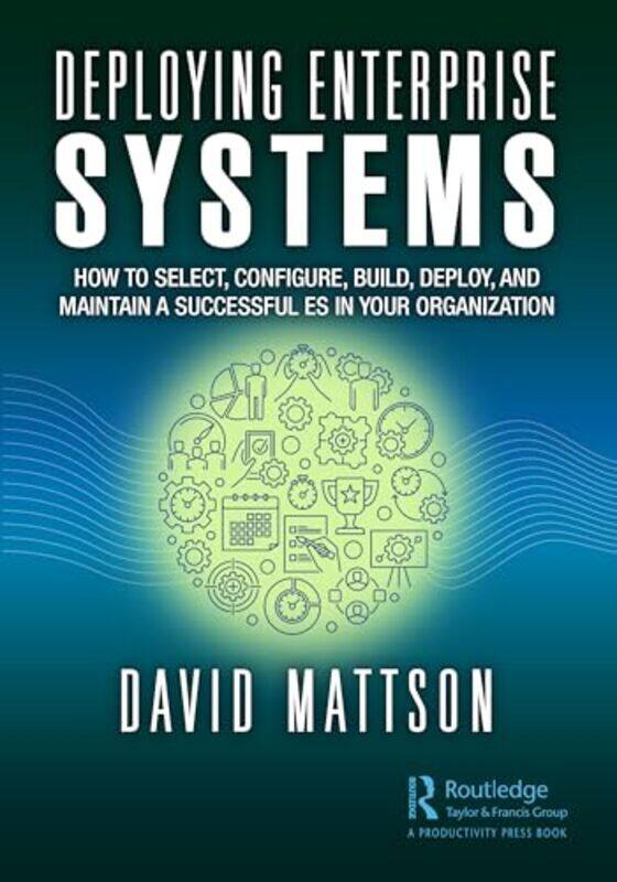 

Deploying Enterprise Systems by David Mattson-Paperback