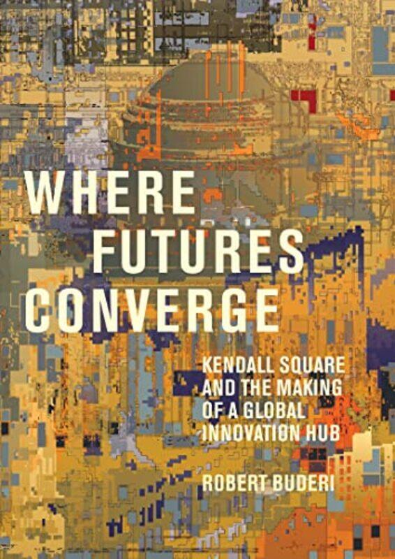 

Where Futures Converge by Robert Buderi-Hardcover