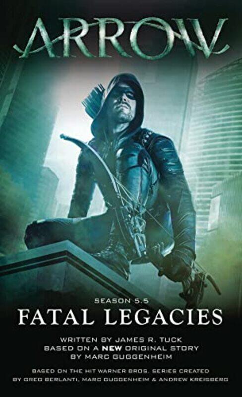

Arrow Fatal Legacies by Marc GuggenheimJames R Tuck-Paperback