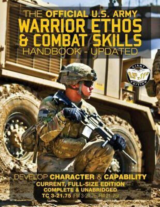 

The Official US Army Warrior Ethos and Combat Skills Handbook - Updated: Current, Full-Size Edition:,Paperback,ByMedia, Carlile - U S Army