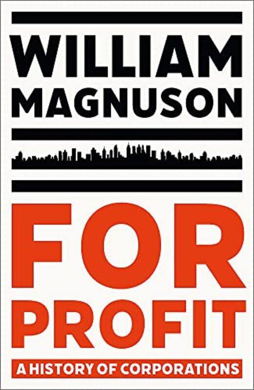 

For Profit: A History of Corporations Hardcover by Magnuson, William