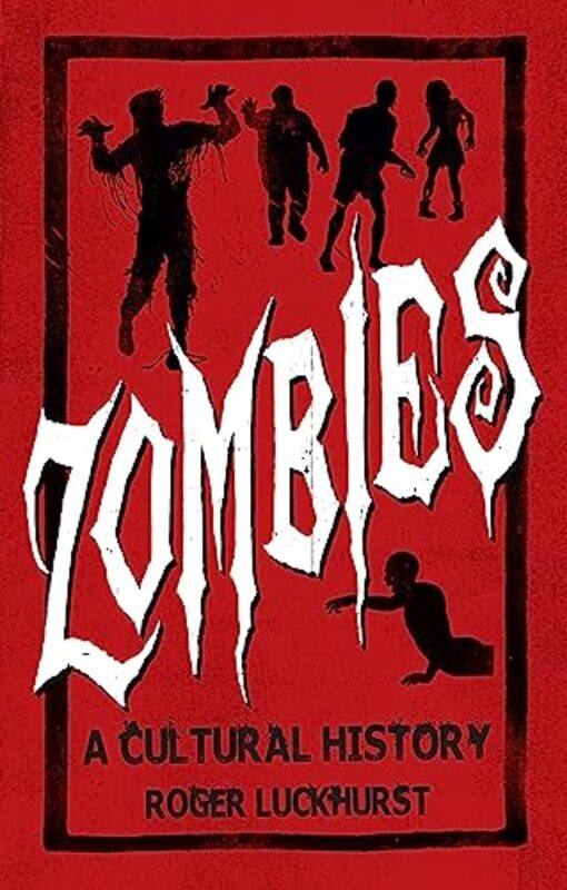 

Zombies A Cultural History by Roger Luckhurst-Paperback