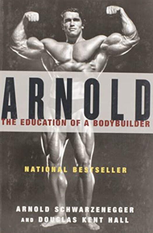 

Arnold the Eduction of a Bodybuilder by Schwarzenegger, Arnold - Hall, Douglas Kent Paperback