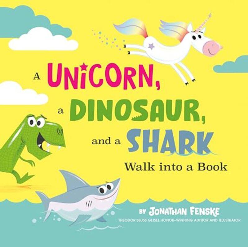 

A Unicorn a Dinosaur and a Shark Walk into a Book by Jonathan FenskeJonathan Fenske-Hardcover