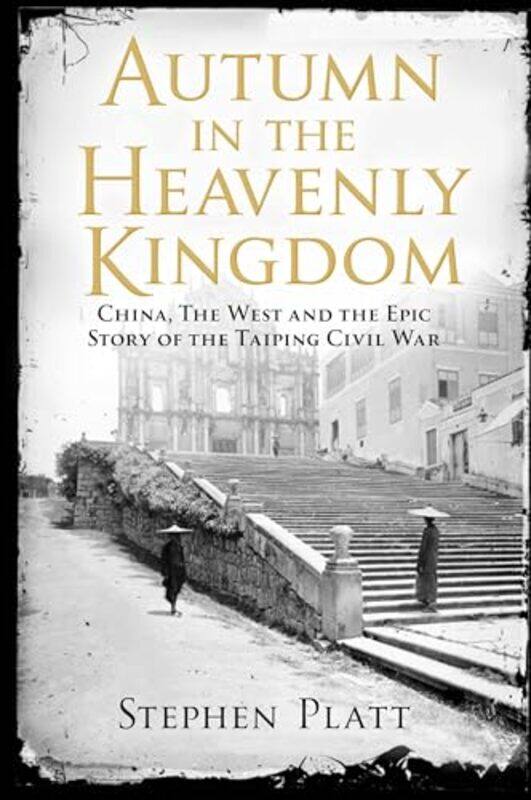 

Autumn in the Heavenly Kingdom by Stephen R Platt-Paperback