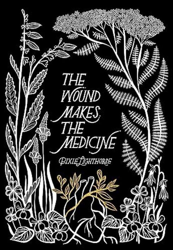 

Wound Makes The Medicine By Lighthorse Pixie - Hardcover