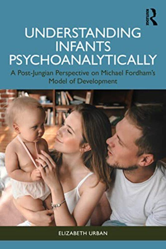 

Understanding Infants Psychoanalytically by Elizabeth Urban-Paperback