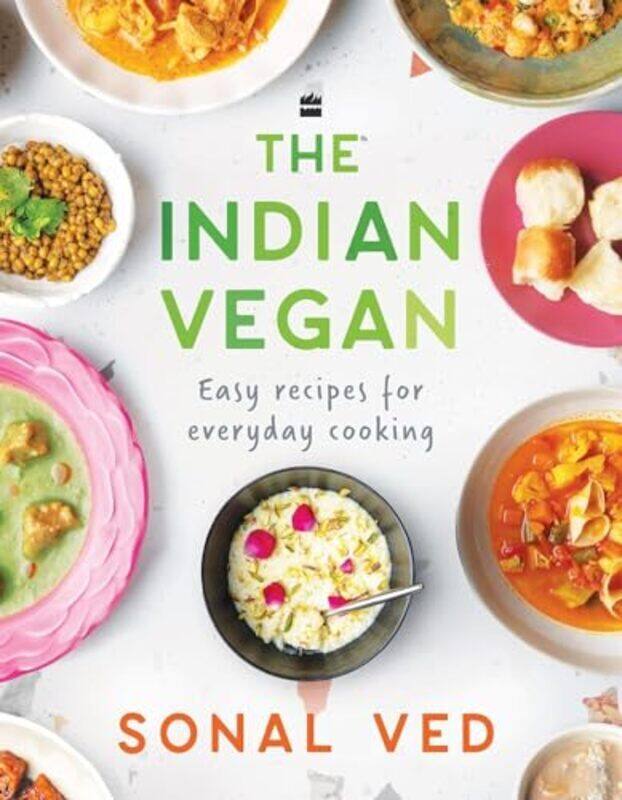 

The Indian Vegan Easy Recipes For Everyday Cooking By Ved Sonal - Hardcover