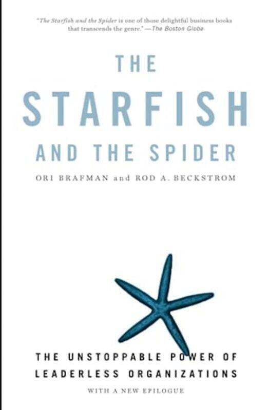 

STARFISH AND THE SPIDER, THE: The Unstoppable Power of Leaderless Organizations , Paperback by Ori & Beckstrom, Rod Brafman