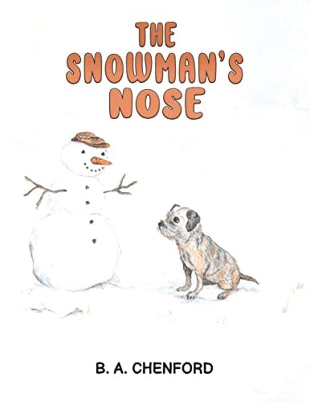 

The Snowmans Nose by B A Chenford-Paperback