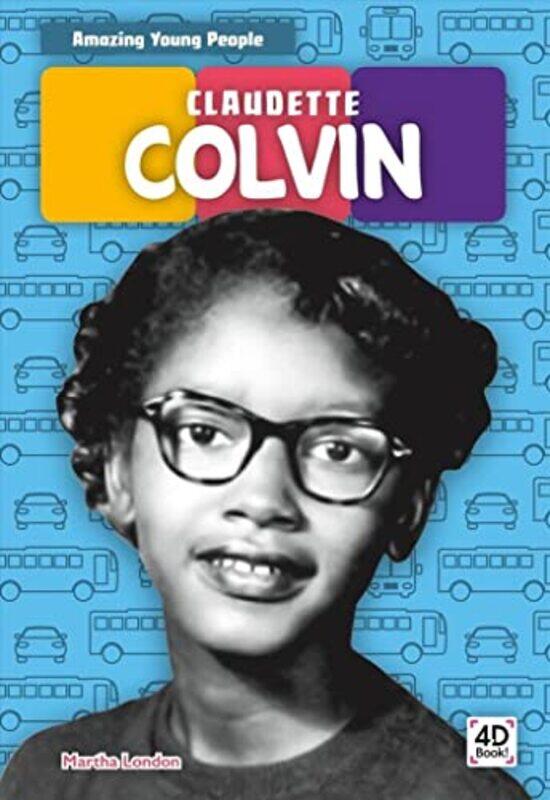 

Amazing Young People Claudette Colvin by Anthony University of Reading WoodsPaul University of Reading FletcherArthur University of Reading Hughes-Pap