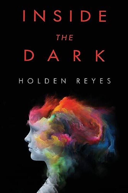 

Inside The Dark by Holden Reyes-Paperback