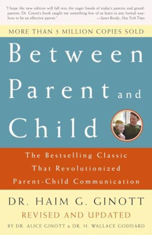 

Between Parent and Child Revised and Updated by Dr Haim G GinottDr Alice GinottDr H Wallace Goddard-Paperback