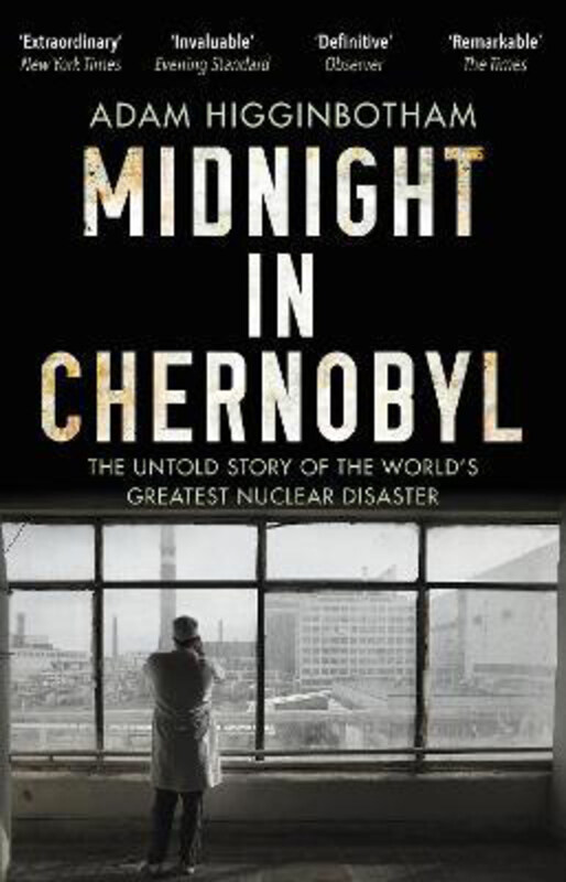 

Midnight in Chernobyl: The Untold Story of the World's Greatest Nuclear Disaster, Paperback Book, By: Adam Higginbotham