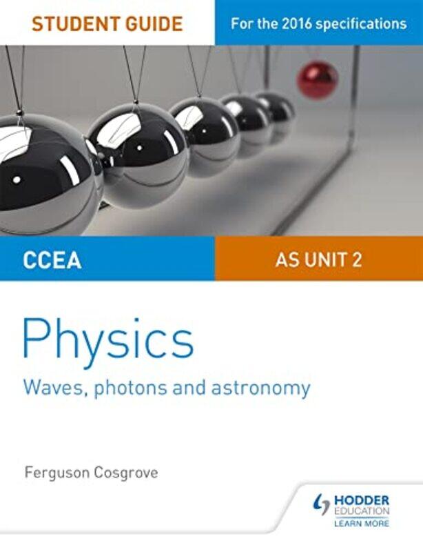 

CCEA AS Unit 2 Physics Student Guide Waves photons and astronomy by Philip East Kent Hospitals NHS Trust UK Woodrow-Paperback