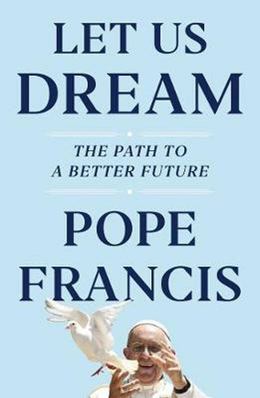 

Let Us Dream: The Path to a Better Future, Hardcover Book, By: Pope Francis