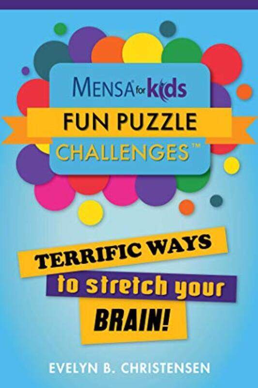 

Mensa(R) For Kids: Fun Puzzle Challenges: Terrific Ways To Stretch Your Brain! By Christensen, Evelyn B Paperback