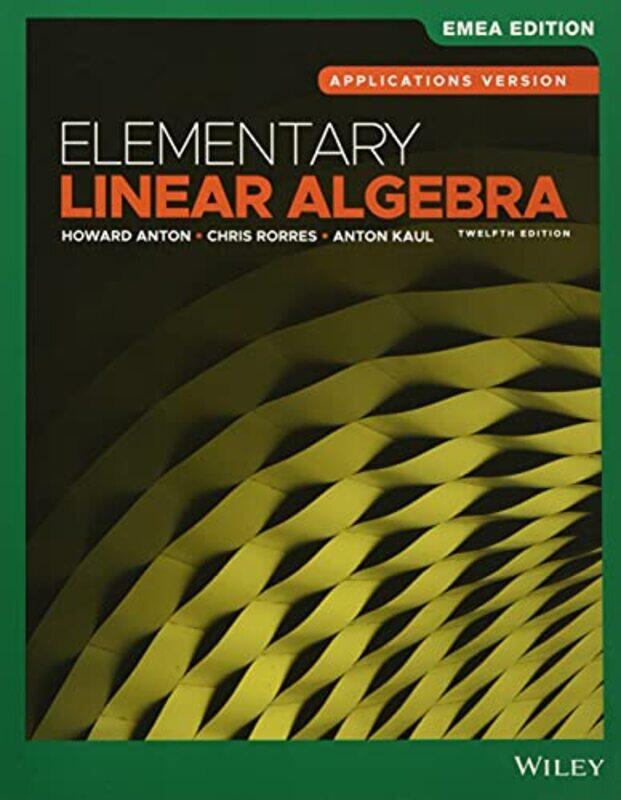 

Elementary Linear Algebra Applications Version EMEA Edition by Howard Drexel University AntonChris Drexel University RorresAnton Kaul-Paperback