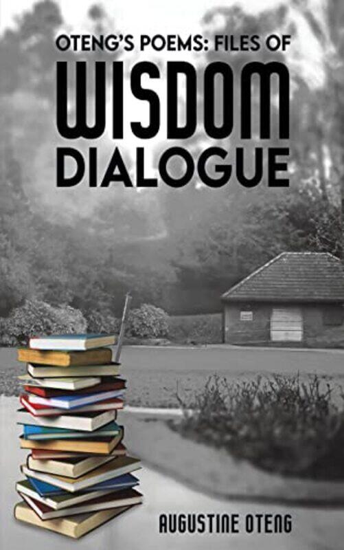 

Otengs Poems Files Of Wisdom Dialogue by Augustine Oteng-Paperback