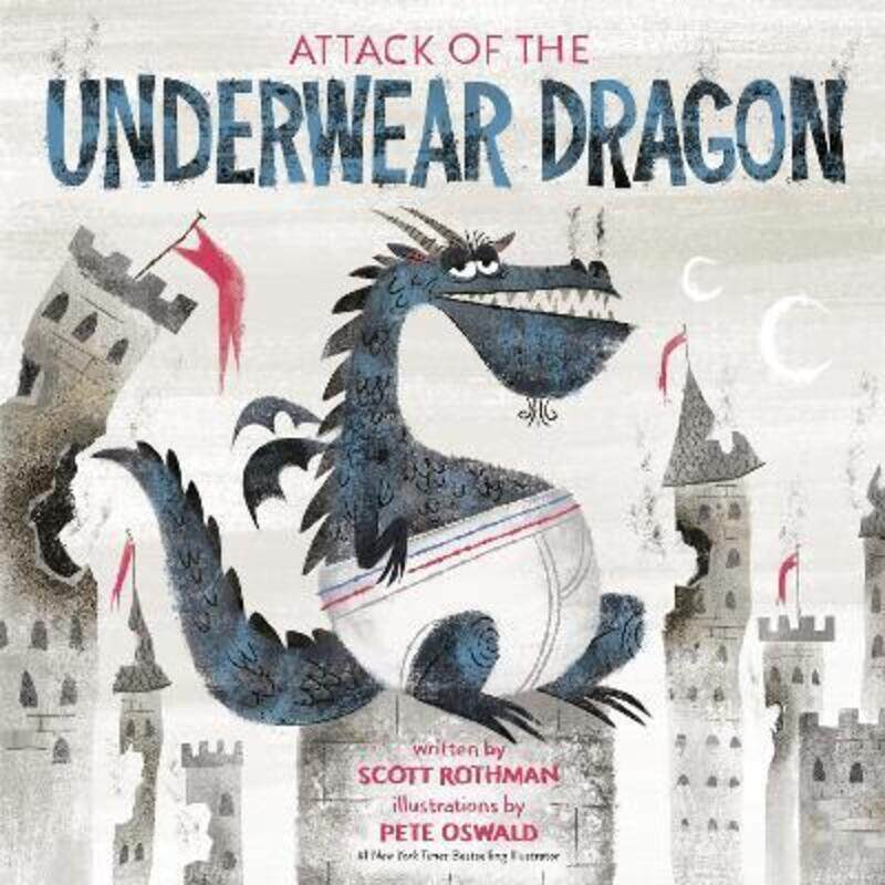 

Attack of the Underwear Dragon.Hardcover,By :Rothman, Scott - Oswald, Pete