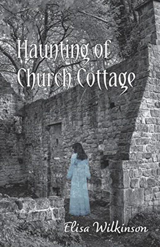 

The Haunting of Church Cottage by Elisa Wilkinson-Paperback