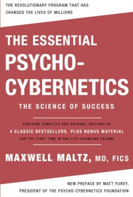 

The Essential Psychocybernetics The Science Of Success Contains Complete And Original Editions Of by F.I.C.S., Maxwell Maltz M.D., - Paperback