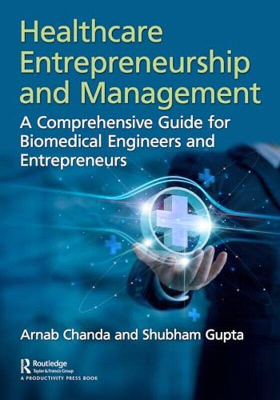 

Healthcare Entrepreneurship And Management by Arnab ChandaShubham Gupta-Paperback