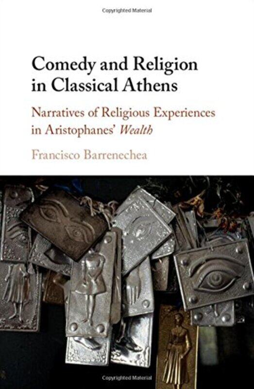 

Comedy and Religion in Classical Athens by Francisco University of Maryland, College Park Barrenechea-Hardcover