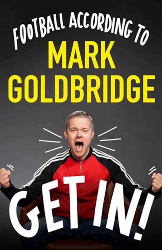 

Get In Football According To Mark Goldbridge By Goldbridge, Mark -Hardcover