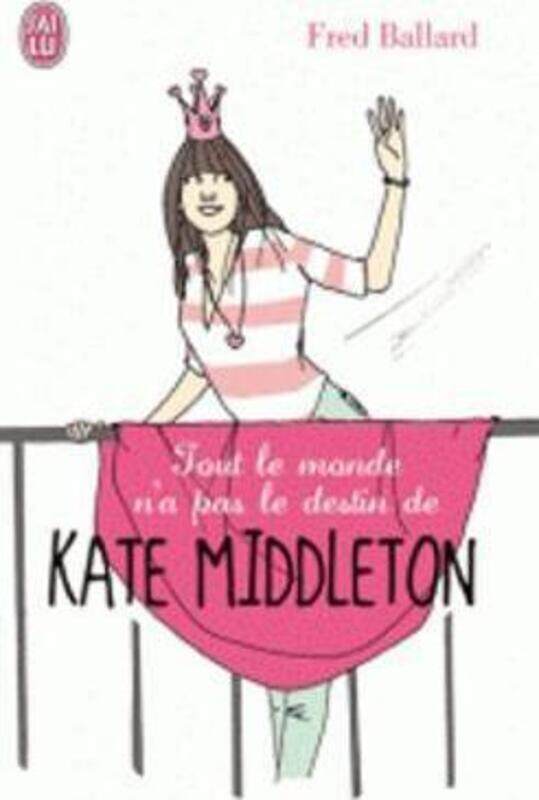 

Tout le monde n'a pas le destin de Kate Middleton.paperback,By :Fred Ballard