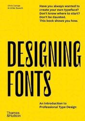 Designing Fonts: An Introduction to Professional Type Design.Hardcover,By :Campe, Chris - Rausch, Ulrike