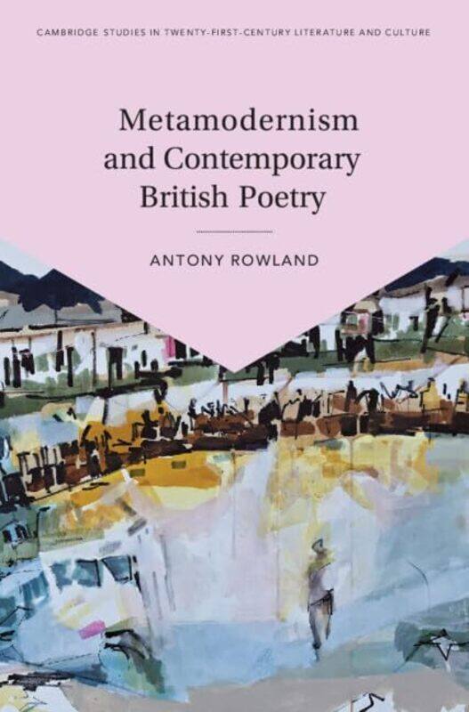 

Metamodernism And Contemporary British Poetry by Antony (Manchester Metropolitan University) Rowland-Hardcover