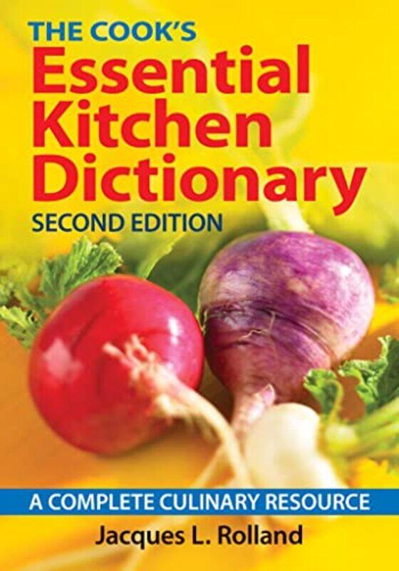 

Cooks Essential Kitchen Dictionary A Complete Culinary Resource by Claire Y University College London Shih-Paperback