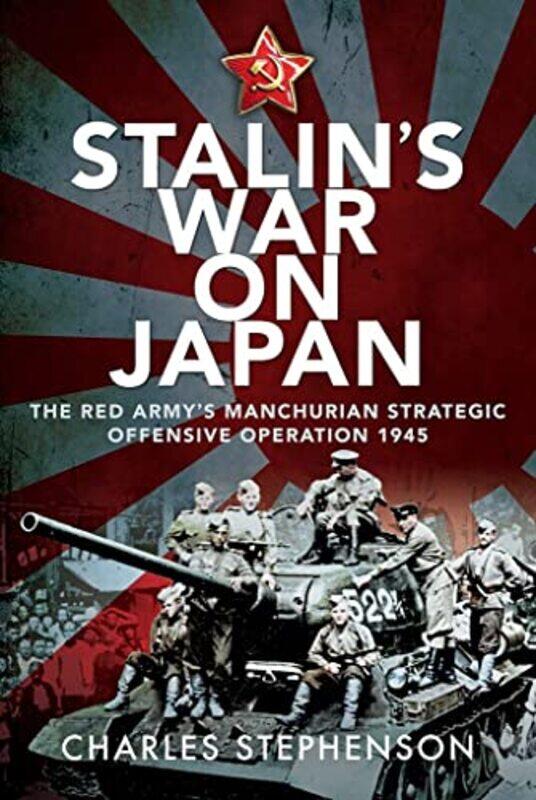 

Stalins War on Japan by Charles Stephenson-Hardcover