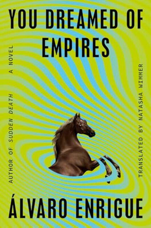 

You Dreamed Of Empires A Novel By Enrigue Alvaro - Wimmer Natasha - Hardcover