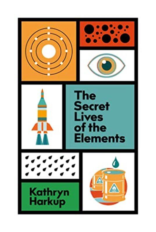 

The Secret Lives of the Elements by Kathryn Harkup-Hardcover