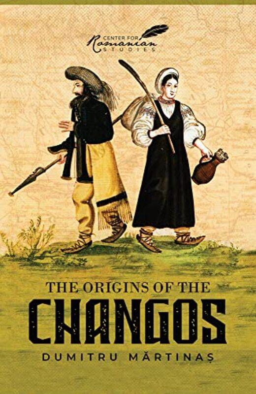 

The Origins of the Changos by Dumitru MartinasVasile M Ungureanu-Paperback