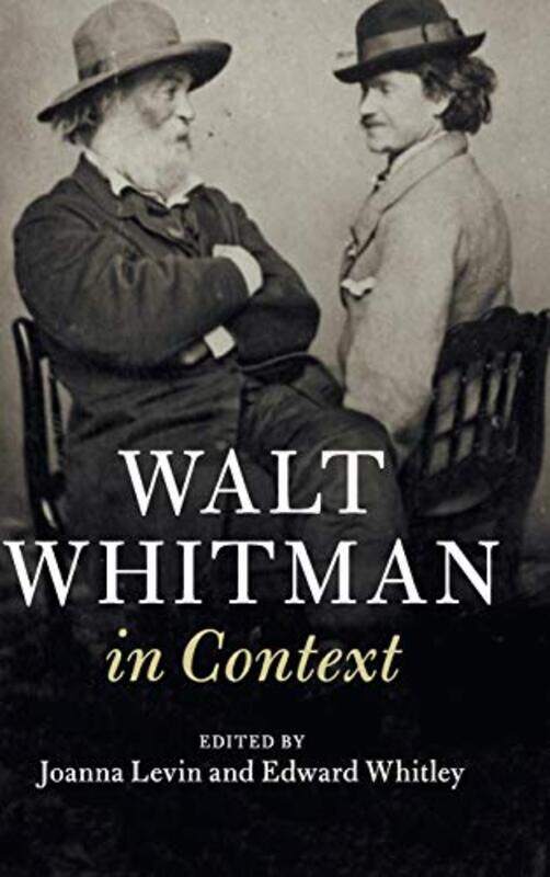 

Walt Whitman in Context by Joanna Chapman University, California LevinEdward Lehigh University, Pennsylvania Whitley-Hardcover