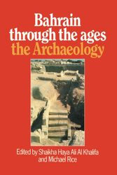 Bahrain Through The Ages The Archaeology By Al Khalifa, Shaikha Haya Ali - Rice, Michael -Paperback