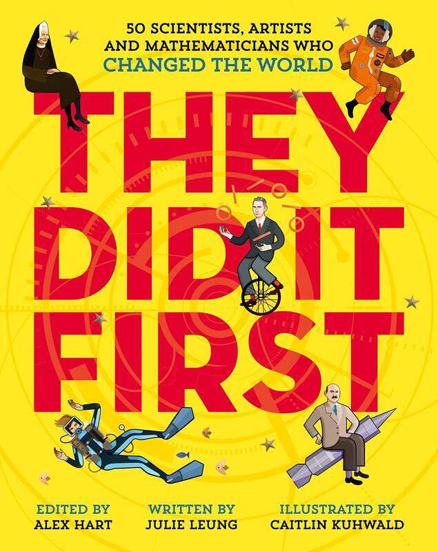 

They Did It First. 50 Scientists, Artists and Mathematicians Who Changed the World, Hardcover Book, By: Julie Leung