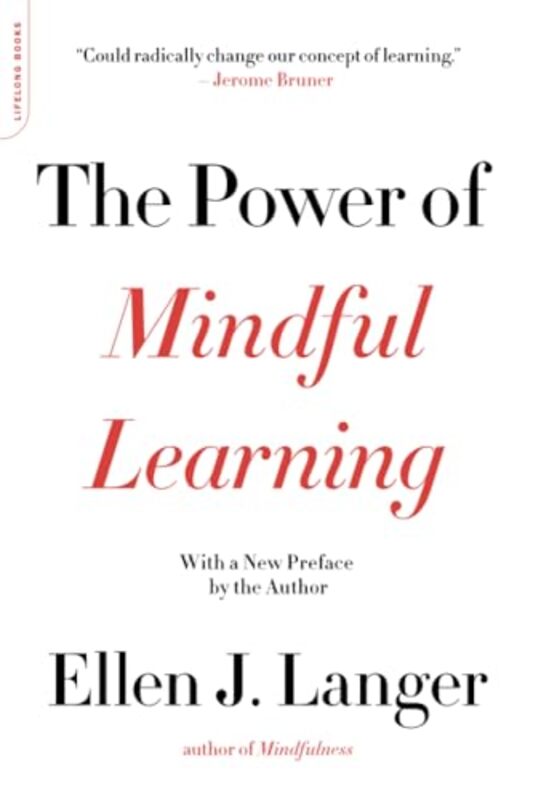 The Power Of Mindful Learning by Langer, Ellen..Paperback