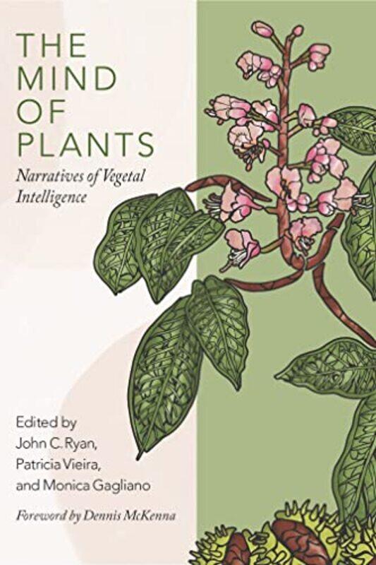 

The Mind Of Plants by John C RyanPatrcia VieiraMonica Gagliano-Paperback