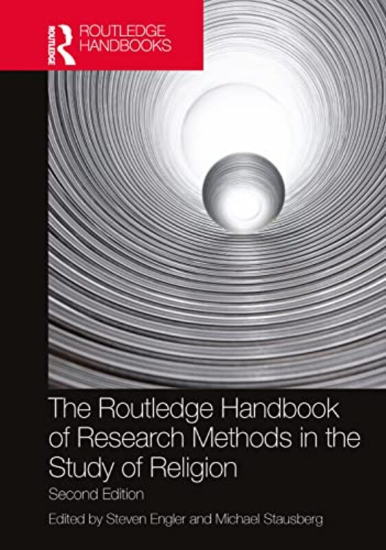 

The Routledge Handbook of Research Methods in the Study of Religion by Steven Mount Royal University, Canada EnglerMichael University of Bergen, Norwa